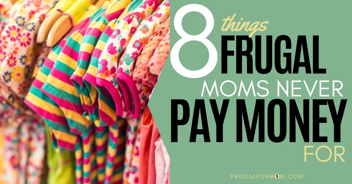 8 Things Frugal Moms Never Pay Money For - FAB Party Planning Mom