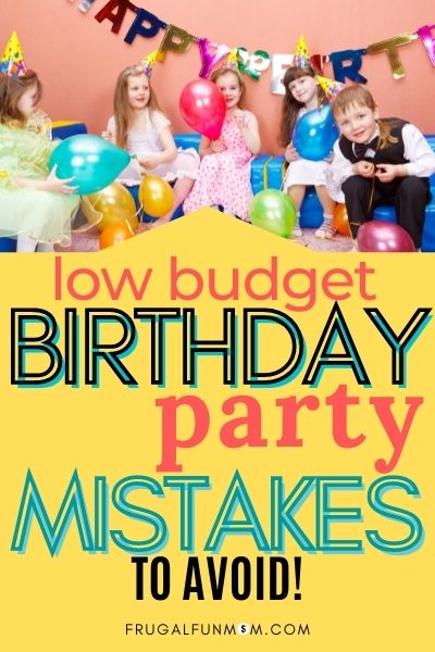 10 Budget Birthday Party Mistakes Moms Make - FAB Party Planning Mom