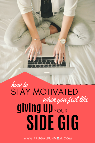 How To Stay Motivated With Your Side Gig | Frugal Fun Mom. Are you frustrated and ready to give up your side gig, wondering if you will ever make extra money? Here are 5 ways to stay motivated with your side gig!