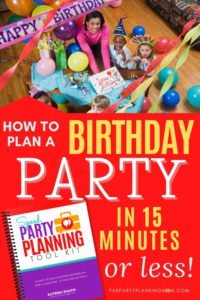 How To Plan A Birthday Party In 15 Minutes or Less - FAB Party Planning Mom