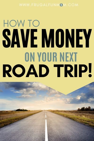 How To Save Money On Your Next Road Trip | Frugal Fun Mom