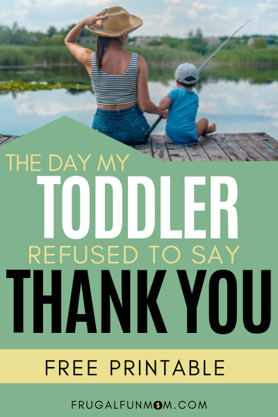 The Day My Toddler Refused To Say Thank You | Frugal Fun Mom